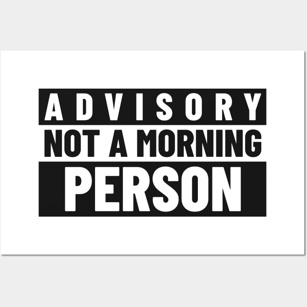 Advisory Not A Morning Person - Warning Wall Art by Tip Top Tee's